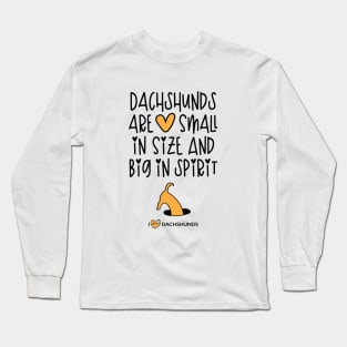 Dachshunds Are Small In Size And Big In Spirit Long Sleeve T-Shirt